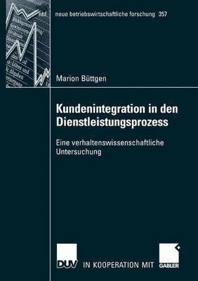 Kundenintegration in den Dienstleistungsprozess(German, Paperback, Buettgen Marion)