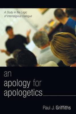 An Apology for Apologetics  - A Study in the Logic of Interreligious Dialogue(English, Paperback, Griffiths Paul J)