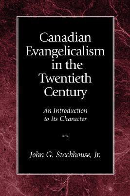 Canadian Evangelicalism in the Twentieth Century(English, Paperback, Stackhouse John G. Jr.)