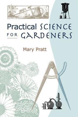 Practical Science for Gardeners(English, Paperback, Pratt Mary)