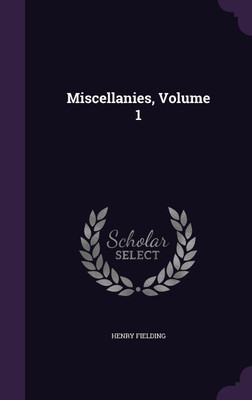 Miscellanies, Volume 1(English, Hardcover, Fielding Henry)