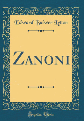 Zanoni (Classic Reprint)(English, Hardcover, Lytton Edward Bulwer)