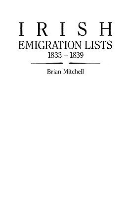 Irish Emigration Lists, 1833-1839(English, Paperback, Mitchell Brian)