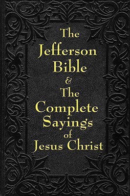 Jefferson Bible & The Complete Sayings of Jesus Christ(English, Paperback, Jefferson Thomas)