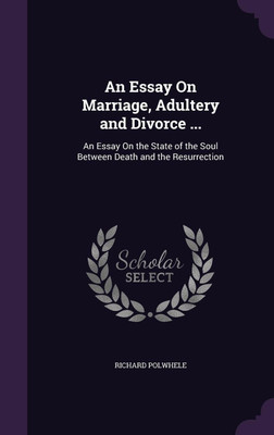 An Essay On Marriage, Adultery and Divorce ...(English, Hardcover, Polwhele Richard)