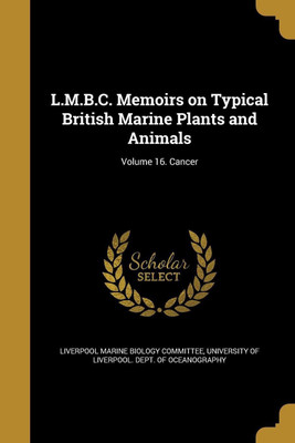 L.M.B.C. Memoirs on Typical British Marine Plants and Animals; Volume 16. Cancer(English, Paperback, unknown)