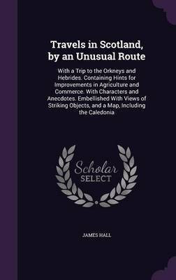 Travels in Scotland, by an Unusual Route(English, Hardcover, Hall James Professor)