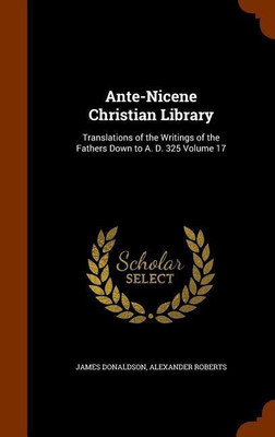 Ante-Nicene Christian Library(English, Hardcover, Donaldson James Reverend Sir)