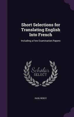Short Selections for Translating English Into French(English, Hardcover, Bercy Paul)
