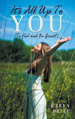 It's All Up To YOU (To Feel and Be Great!)(English, Hardcover, Brite Karen)