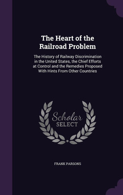 The Heart of the Railroad Problem(English, Hardcover, Parsons Frank)
