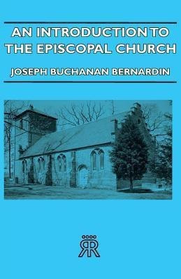 An Introduction To The Episcopal Church(English, Paperback, Bernardin Joseph Buchanan)