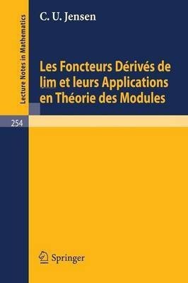 Les Foncteurs Derives de lim et leurs Applications en Theorie des Modules(French, Paperback, Jensen C. U.)