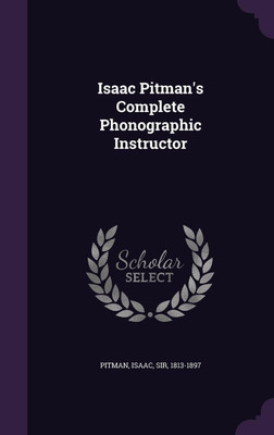 Isaac Pitman's Complete Phonographic Instructor(English, Hardcover, Pitman Isaac)