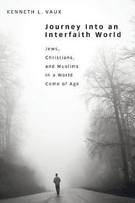 Journey Into an Interfaith World(English, Paperback, Vaux Kenneth L)