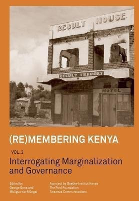 (Re)membering Kenya Vol 2. Interrogating Marginalization and Governance(English, Paperback, unknown)