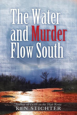 The Water and Murder Flow South(English, Paperback, Stichter Ken)
