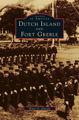 Dutch Island and Fort Greble(English, Hardcover, Schroder Walter K)