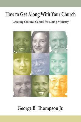 How to Get Along With Your Church(English, Paperback, Thompson George B Jr)