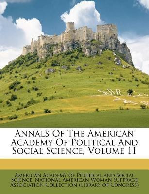 Annals of the American Academy of Political and Social Science, Volume 11(English, Paperback, unknown)