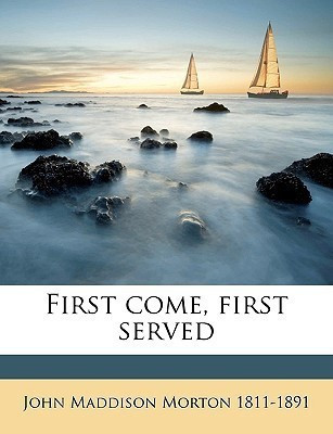First Come, First Served(English, Paperback, Morton John Maddison)