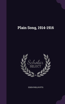 Plain Song, 1914-1916(English, Hardcover, Phillpotts Eden)