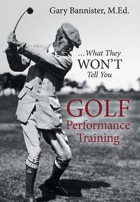 Golf Performance Training(English, Hardcover, Bannister M Ed Gary)