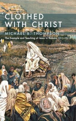 Clothed With Christ(English, Paperback, Thompson Michael B)