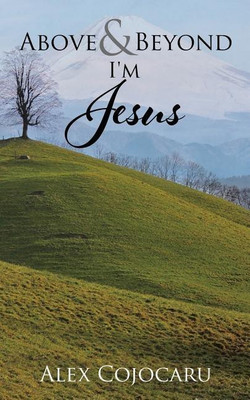 Above & Beyond I'm Jesus(English, Paperback, Cojocaru Alex)