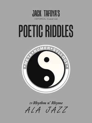 Historical (Hysterical) Poetic RIDDLES in Rhythm n' Rhyme ala jazz(English, Paperback, Tafoya Jack)