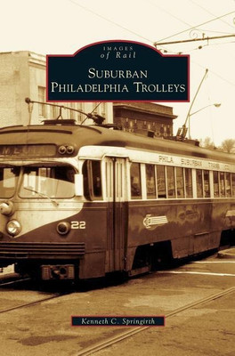 Suburban Philadelphia Trolleys(English, Hardcover, Springirth Kenneth C)
