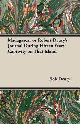 Madagascar Or Robert Drury's Journal During Fifteen Years' Captivity On That Island(English, Paperback, Drury Robert)