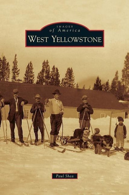 West Yellowstone(English, Hardcover, Shea Paul)