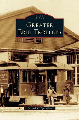 Greater Erie Trolleys(English, Hardcover, Springirth Kenneth C)