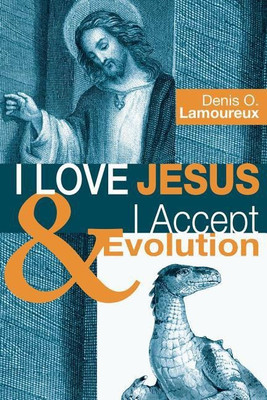 I Love Jesus & I Accept Evolution(English, Hardcover, Lamoureux Denis O)