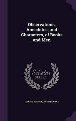 Observations, Anecdotes, and Characters, of Books and Men(English, Hardcover, Malone Edmond)