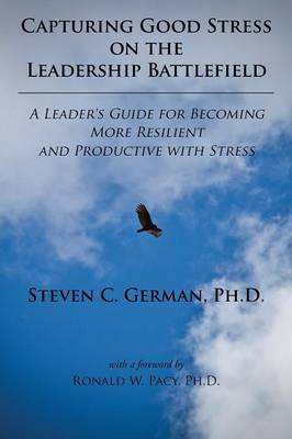 Capturing Good Stress on the Leadership Battlefield(English, Paperback, Steven German C PH D)