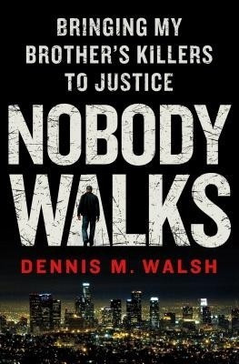 Nobody Walks(English, Hardcover, Walsh Dennis M)