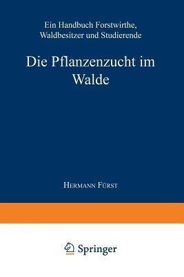 Die Pflanzenzucht im Walde(German, Paperback, von Fuerst Hermann Heinrich)