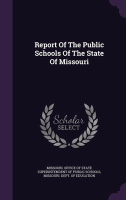 Report Of The Public Schools Of The State Of Missouri(English, Hardcover, unknown)