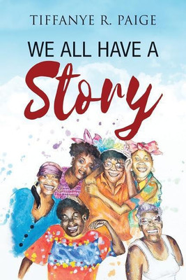 We All Have A Story(English, Paperback, Paige Tiffanye R)