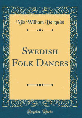 Swedish Folk Dances (Classic Reprint)(English, Hardcover, Berquist Nils William)