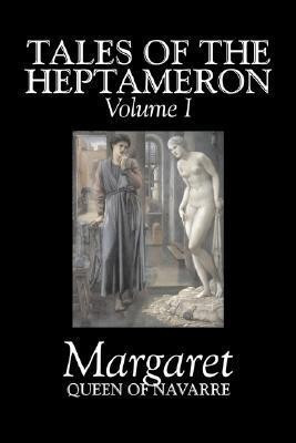 Tales of the Heptameron, Vol. I of V by Margaret, Queen of Navarre, Fiction, Classics, Literary, Action & Adventure(English, Paperback, Margaret Queen Of Navarre)