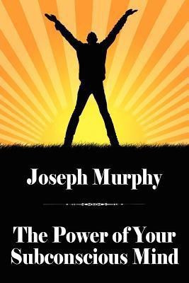 The Power of Your Subconscious Mind(English, Paperback, Murphy Joseph Dr)