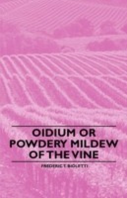 Oidium or Powdery Mildew of the Vine(English, Paperback, Bioletti Frederic T.)