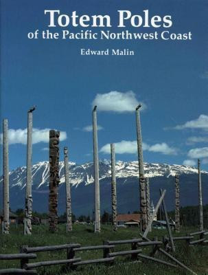 Totem Poles of the Pacific Northwest Coast(English, Paperback, Malin Edward)