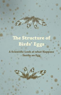 The Structure of Birds Eggs - A Scientific Look at What Happens Inside an Egg(English, Paperback, Anon.)
