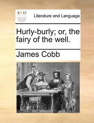 Hurly-Burly; Or, the Fairy of the Well.(English, Paperback, Cobb James)