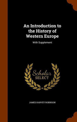 An Introduction to the History of Western Europe(English, Hardcover, Robinson James Harvey)