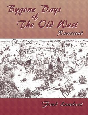 Bygone Days of the Old West, Revisited(English, Paperback, Lambert Fred)